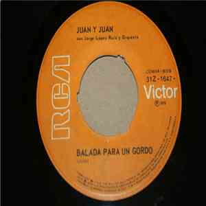 Juan Y Juan Con Jorge López Ruiz Y Orquesta - Balada Para Un Gordo / Que Facil Es Cantar download flac