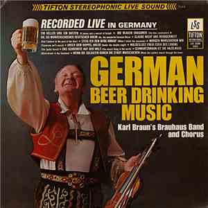 Karl Braun's Brauhaus Band and Chorus - German Beer Drinking Music download flac