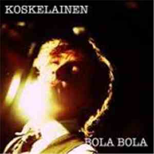 Koskelainen - Bola Bola download flac