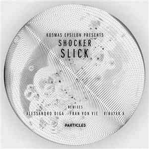 Kosmas Epsilon Presents Shocker  - Slick (Remixed) download flac