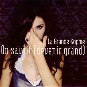 La Grande Sophie - On Savait (Devenir Grand) download flac