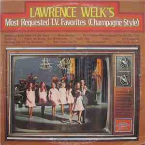 Lawrence Welk - Lawrence Welk's Most Requested TV Favorites (Champagne Style) download flac