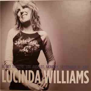 Lucinda Williams - Lucinda Williams - El Rey Theatre, Los Angeles, Monday, September 10, 2007 download flac