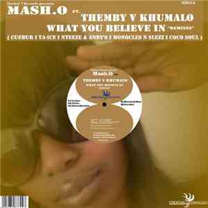 Mash.O Ft. Themby V Khumalo - What You Believe In - Remixes download flac