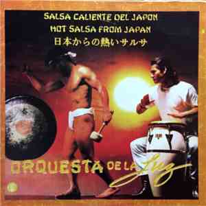 Orquesta De La Luz - Salsa Caliente Del Japon (Hot Salsa From Japan / 日本からの熱いサルサ) download flac