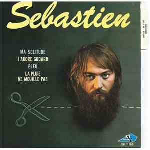 Sebastien - Ma Solitude / J'adore Godard / Bleu / La Pluie Ne Mouille Pas download flac