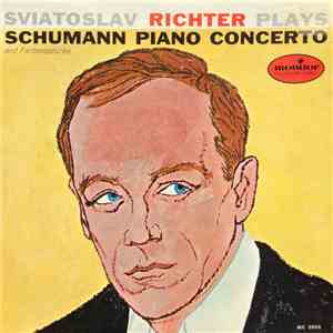 Sviatoslav Richter Plays Schumann - Sviatoslav Richter Plays Schumann Piano Concerto And Fantasiestücke download flac