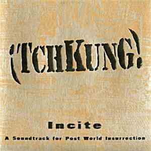 ¡TchKunG! - Incite: A Soundtrack for Post World Insurrection download flac