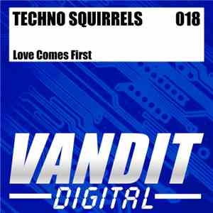 Techno Squirrels - Love Comes First download flac