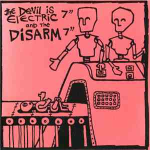 The Devil Is Electric / Disarm  - The Devil Is Electric / Disarm download flac