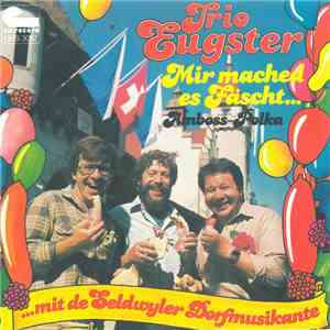 Trio Eugster - Mir Mached Es Fäscht... (...Mit De Seldwyler Dorfmusikante) download flac