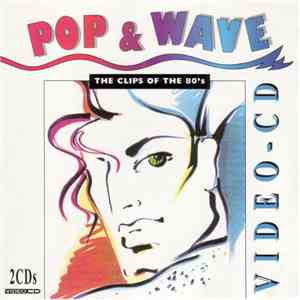 Various - Pop & Wave - The Clips Of The 80's download flac