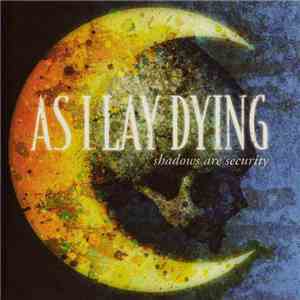 As I Lay Dying - Shadows Are Security FLAC album