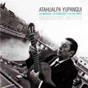 Atahualpa Yupanqui - La Música, La Canción Y La Palabra download flac