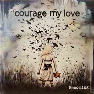 Courage My Love - Becoming download flac