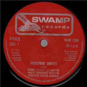 Danny Flash Lee, White Tornadoes, Hereford United Chorale - Hereford United download flac