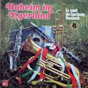 Die Egerländer Blasmusik - Daheim Im Egerland download flac
