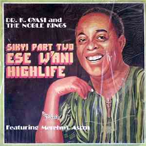 Dr. K. Gyasi And His Noble Kings - Sikyi Highlife Part Two - Ese W'Ani Highlife download flac