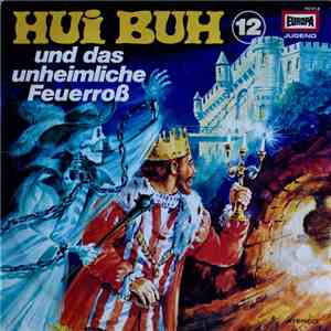 Eberhard Alexander-Burgh / Hans Clarin - Hui Buh, Das Schloßgespenst 12 - Und Das Unheimliche Feuerroß download flac