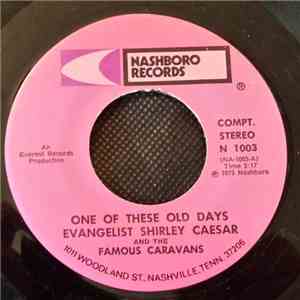 Evangelist Shirley Caesar And The Famous Caravans - One Of These Old Days download flac