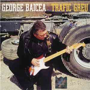 George Baicea - Trafic Greu download flac