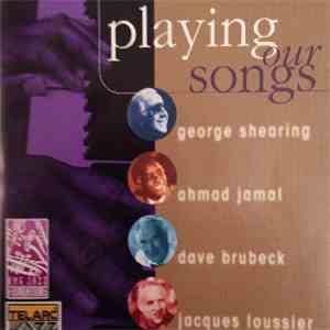 George Shearing, Ahmad Jamal, Dave Brubeck, Jacques Loussier - Playing Our Songs download flac