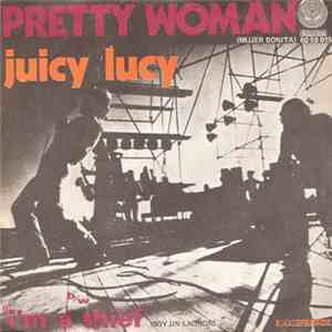 Juicy Lucy - Pretty Woman / I'm A Thief download flac