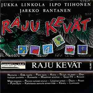 Jukka Linkola / Ilpo Tiihonen / Jarkko Rantanen - Raju Kevät download flac