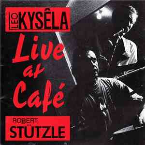Leo Kysêla & Robert Stützle - Live At Café download flac