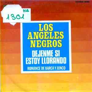 Los Angeles Negros - Dejenme Si Estoy Llorando / Romance De Barco Y Junco download flac