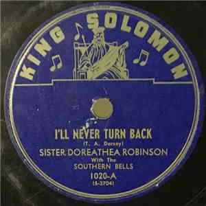 Sister Doreathea Robinson With The Southern Bells - I'll Never Turn Back / I Don't Know Why I Have To Cry Sometime download flac