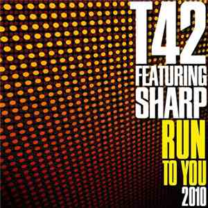 T42  Featuring Sharp  - Run To You 2010 download flac