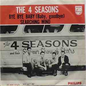The 4 Seasons - Bye, Bye, Baby (Baby, Goodbye) / Searching Wind download flac