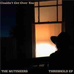 The Mutineers  - Couldn't Get Over You download flac