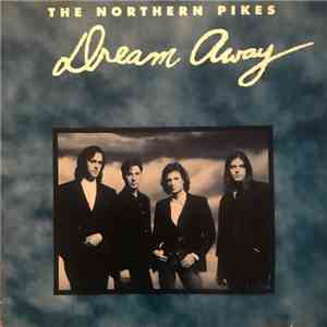 The Northern Pikes - Dream Away download flac