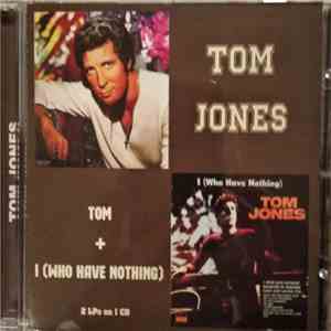 Tom Jones - Tom + I Who Have Nothing download flac