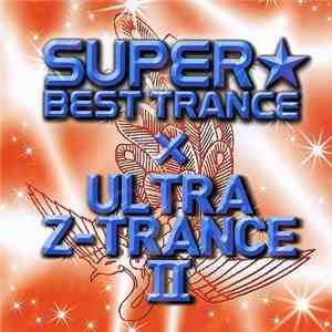 Various - Super Best Trance × Ultra-Z Trance II download flac