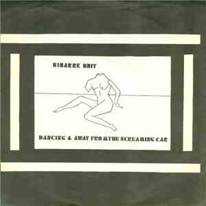 Bizarre Unit - Dancing / Away From The Screaming Car download flac