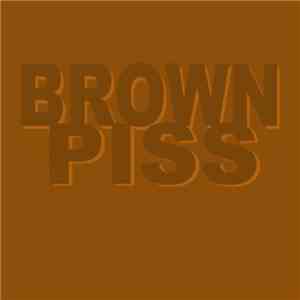 Brown Piss - Brown Piss download flac