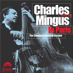 Charles Mingus - Charles Mingus In Paris: The Complete America Session download flac