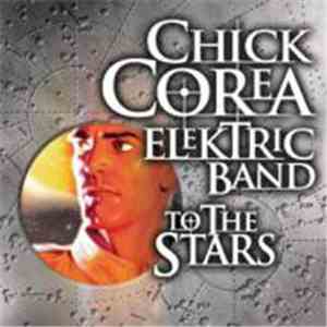Chick Corea Elektric Band - To The Stars download flac