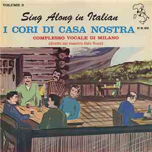 Complesso Vocale Di Milano Diretto Dal Maestro Aldo Rossi - Sing Along In Italian - I Cori Di Casa Nostra Vol.3 download flac