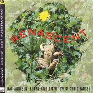 Dag Arnesen · Bjørn Kjellemyr · Svein Christiansen - Renascent download flac