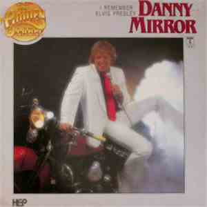 Danny Mirror - I Remember Elvis Presley FLAC album