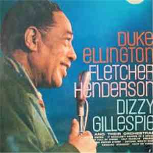 Duke Ellington, Fletcher Henderson, Dizzy Gillespie - Duke Ellington, Fletcher Henderson, Dizzy Gillespie And Their Orchestras download flac