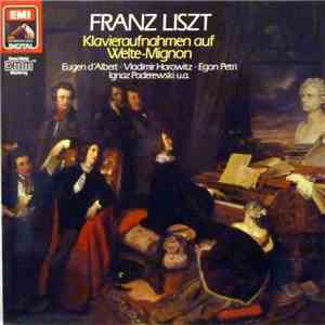 Franz Liszt, Eugen D'Albert, Vladimir Horowitz, Egon Petri, Ignatz Paderewsky - Klavieraufnahmen Auf Welte-Mignon download flac