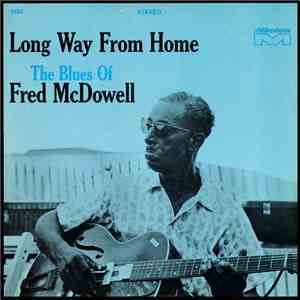 Fred McDowell - Long Way From Home download flac
