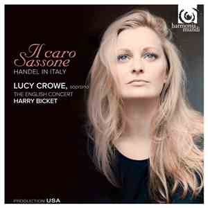 Handel - Lucy Crowe, The English Concert, Harry Bicket - Il Caro Sassone, Handel In Italy download flac