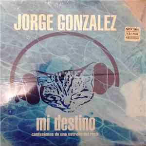 Jorge González - Mi Destino (Confesiones De Una Estrella De Rock) download flac
