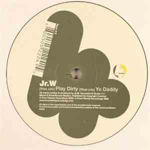 Jr.W - Play Dirty / Yo Daddy download flac